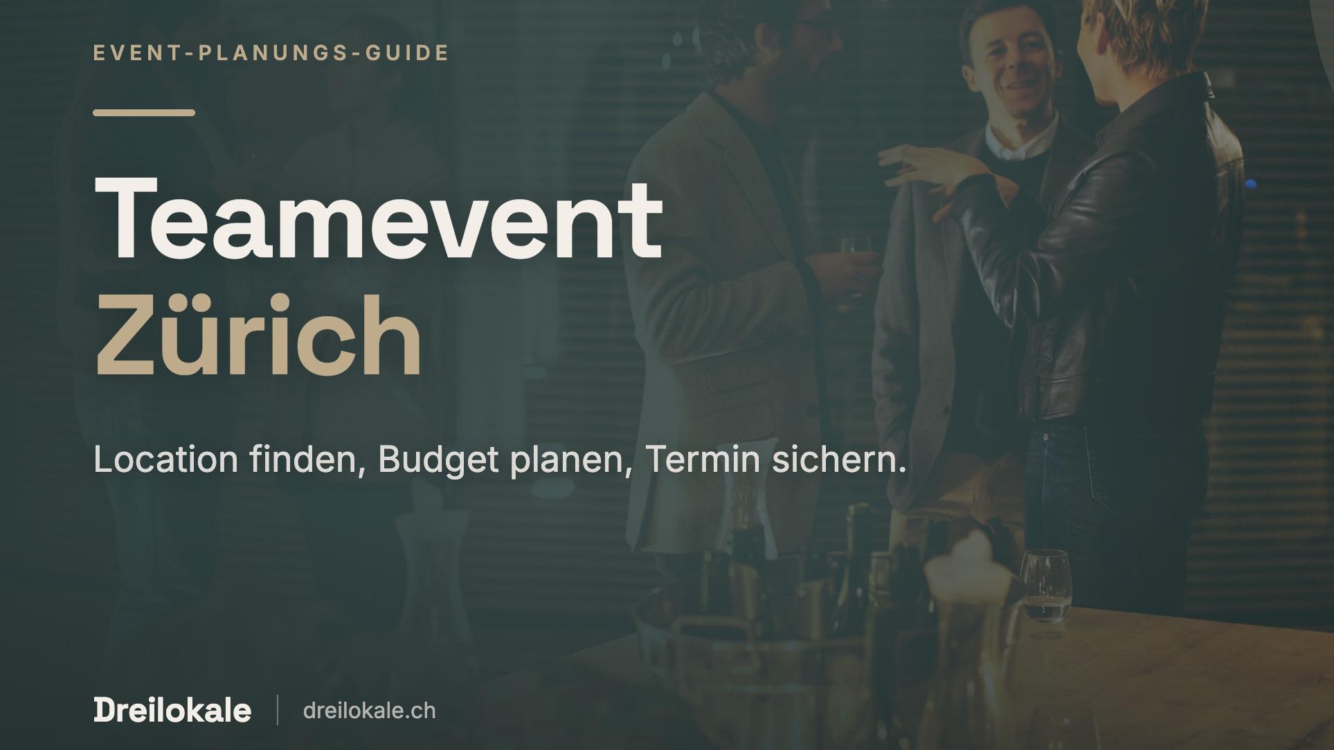 Teamevent Zürich: Location, Budget, Timing