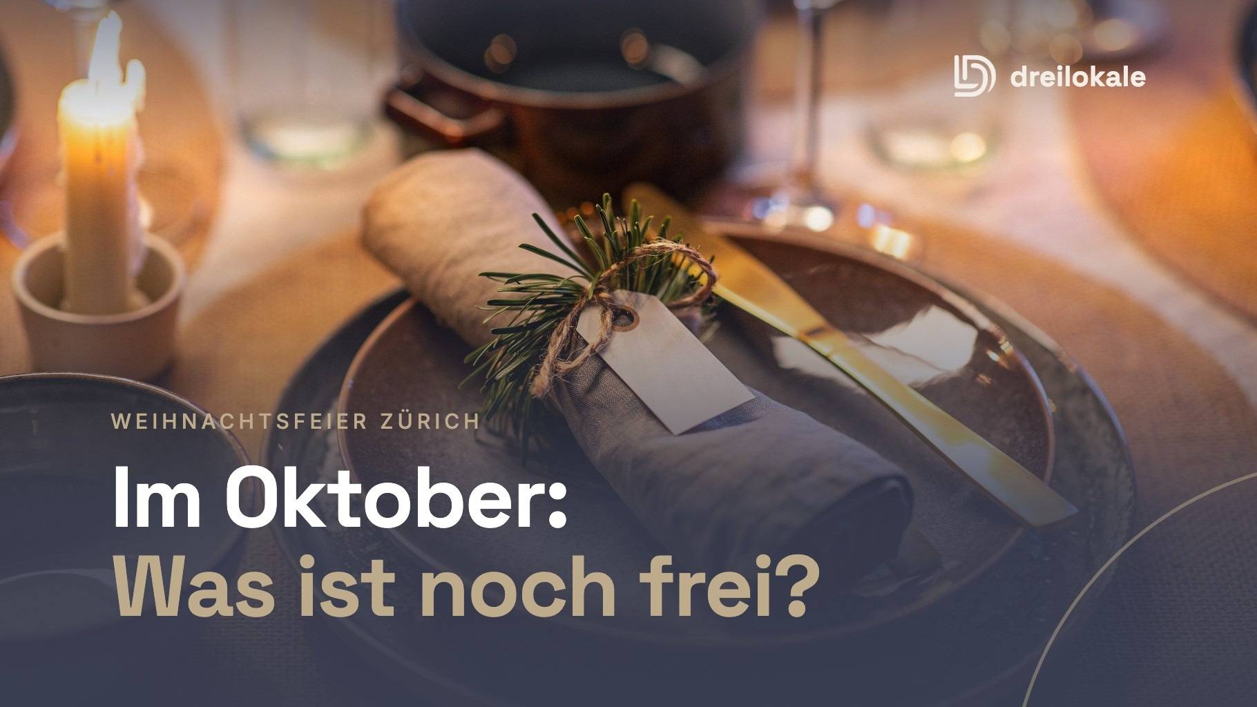 Weihnachtsfeier in Zürich im Oktober organisieren: Was ist noch frei? – Dreilokale Blog