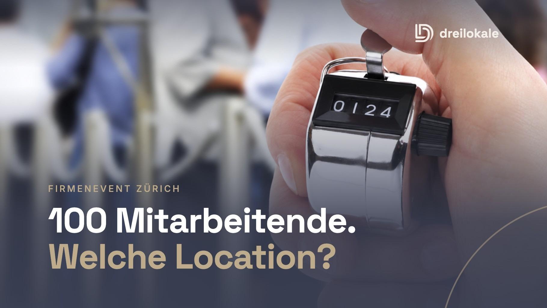 Firmenevent mit 100 Mitarbeitenden in Zürich: Location finden