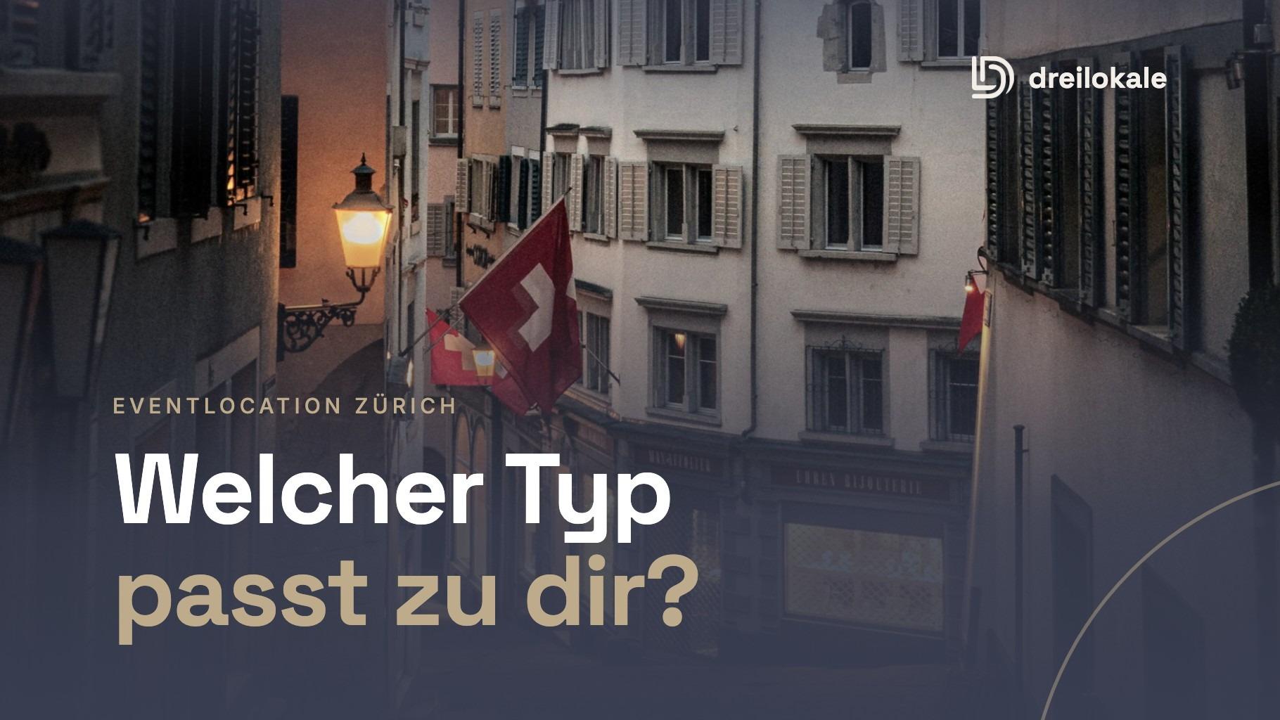 Eventlocation Zürich: Die wichtigsten Locationtypen im Überblick